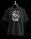 Dad You Are My King T-Shirt – Father’s Day Gift Tee 
